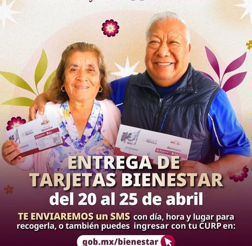 Bienestar realiza del 20 al 25 de abril, la entrega de tarjetas de las Pensiones Mujeres Bienestar y Adultos Mayores