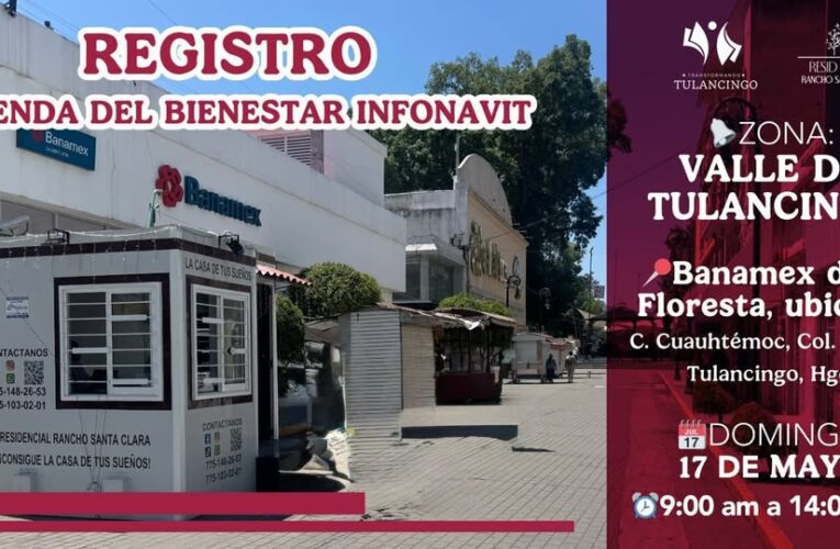 Domingo 17 de mayo habrá registro de vivienda para el bienestar del Infonavit en Tulancingo