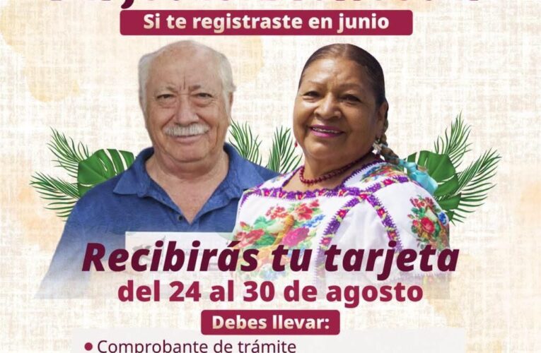 Bienestar realiza del 24 al 30 de agosto la entrega de tarjetas de las Pensiones Mujeres Bienestar y para Adultos Mayores